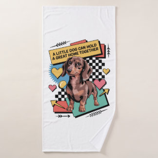 A Little Dog Can Hold A Great Home Together Bath Towel
