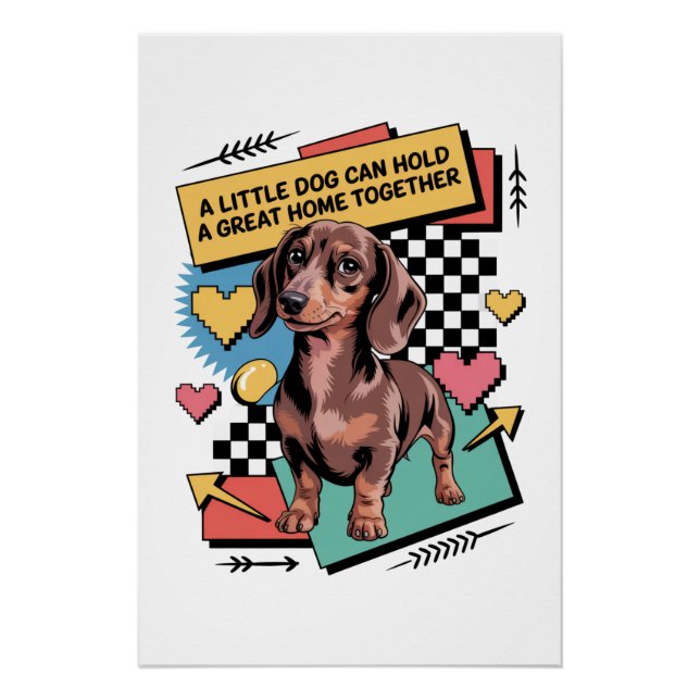 A Little Dog Can Hold A Great Home Together Poster (Front)