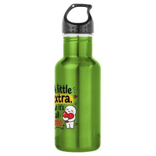 A Little Extra But All Love Cute Design 532 Ml Water Bottle