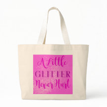 A Little Glitter Never Hurt Tote Bag
