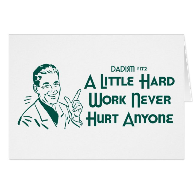 A Little Hard Work Never Hurt Anyone (Dadism #172) (Front Horizontal)