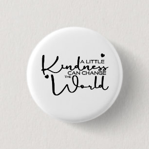 A Little Kindness Can Change The World 1 Inch Round Button