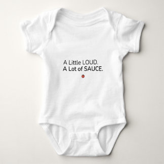 A Little Loud. A Lot of Sauce. Baby Bodysuit