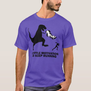 A Little Motivation to Keep Running Funny Running T-Shirt