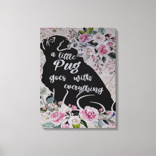 A Little Pug Goes With Everything, Funny Pug Gift Canvas Print