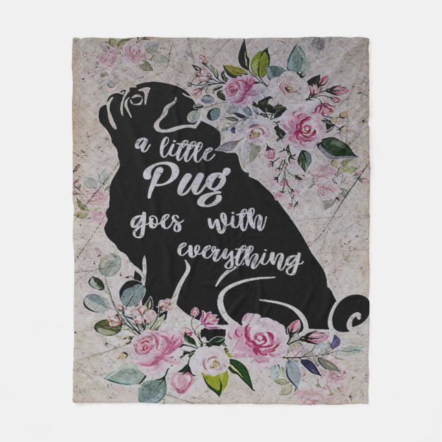 A Little Pug Goes With Everything, Funny Pug Gift Fleece Blanket (Front)