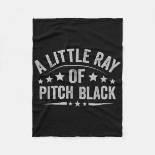 A Little Ray Of Pitch Black Dark Humour Sarcastic  Fleece Blanket