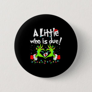 A Little Who Is Due Christmas Pregnancy Announceme 2 Inch Round Button
