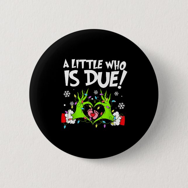 A Little Who Is Due Funny Christmas Pregnancy Anno 2 Inch Round Button (Front)