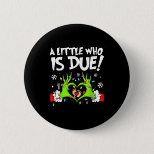 A Little Who Is Due Funny Christmas Pregnancy Anno 2 Inch Round Button