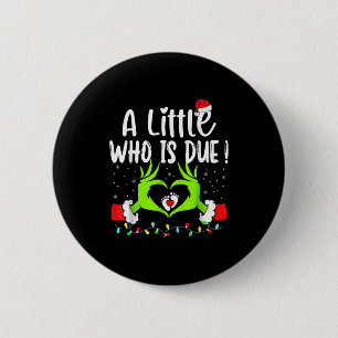 A Little Who Is Due Funny Christmas Pregnancy Anno 2 Inch Round Button