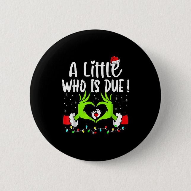 A Little Who Is Due Funny Christmas Pregnancy Anno 2 Inch Round Button (Front)