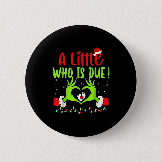 A Little Who Is Due Funny Christmas Pregnancy Anno 2 Inch Round Button (Front)