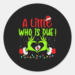 A Little Who Is Due Funny Christmas Pregnancy Anno Classic Round Sticker