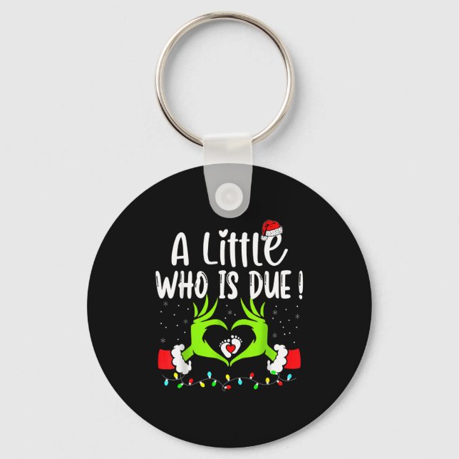 A Little Who Is Due Funny Christmas Pregnancy Anno Keychain (Front)