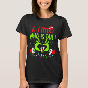 A Little Who Is Due Funny Christmas Pregnancy Anno T-Shirt