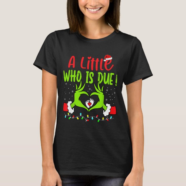 A Little Who Is Due Funny Christmas Pregnancy Anno T-Shirt (Front)