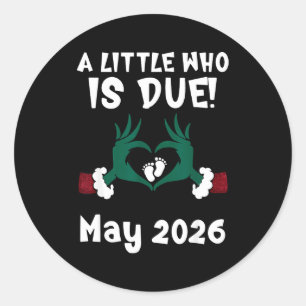 A Little Who Is Due May 2026 Funny Quote  Classic Round Sticker