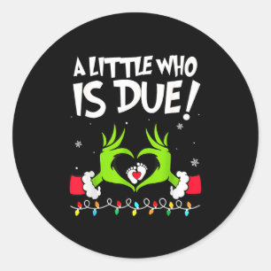A Little Who Is Due Pregnancy Announcement Christm Classic Round Sticker