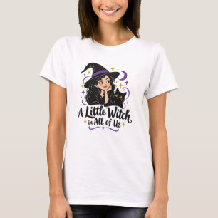A Little Witch in All of Us T-Shirt