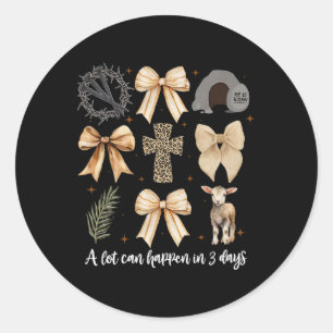 A Lot Can Happen In 3 Days Coquette Bow Easter Wom Classic Round Sticker