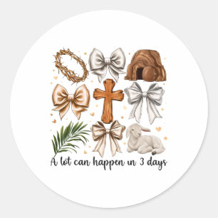 A Lot Can Happen In 3 Days Easter Bow Christian Je Classic Round Sticker