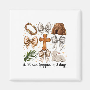 A Lot Can Happen In 3 Days Easter Bow Christian Je Magnet