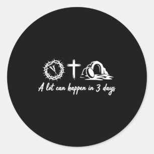 A lot can happen in 3 days easter day  classic round sticker
