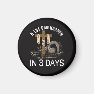 A Lot Can Happen In 3 Days Easter Religious Magnet