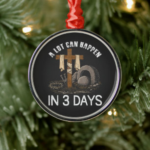A Lot Can Happen In 3 Days Easter Religious Metal Ornament