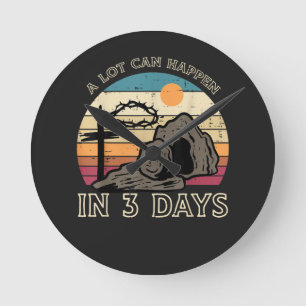 A Lot Can Happen in 3 Days Easter Religious Round Clock