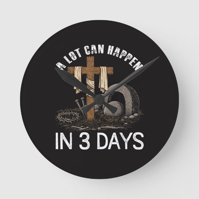 A Lot Can Happen In 3 Days Easter Religious Round Clock (Front)