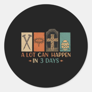 A Lot Can Happen In 3 Days Easter Religious Women  Classic Round Sticker