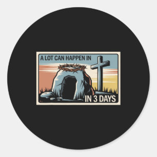 A Lot Can Happen In 3 Days Easter Religious Women Classic Round Sticker