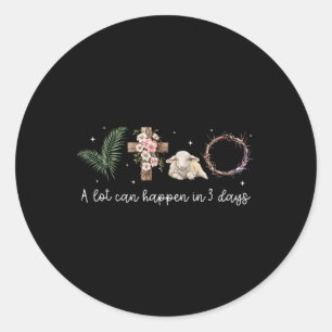 A Lot Can Happen In 3 Days Easter Religious Women  Classic Round Sticker