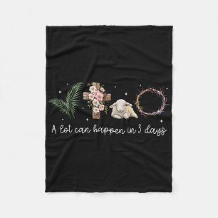 A Lot Can Happen In 3 Days Easter Religious Women  Fleece Blanket