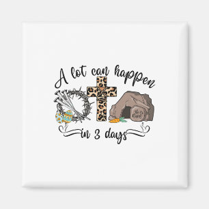 A Lot Can Happen In 3 Days Easter Religious Women Magnet