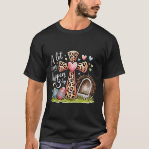 A Lot Can Happen In 3 Days Easter Religious Women T-Shirt