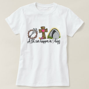 A Lot Can Happen In 3 Days Easter T-shirt