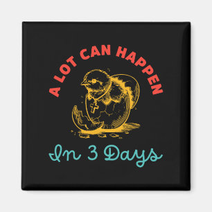 A Lot Can Happen In 3 Days Egg Easter Magnet