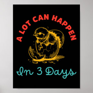 A Lot Can Happen In 3 Days Egg Easter  Poster