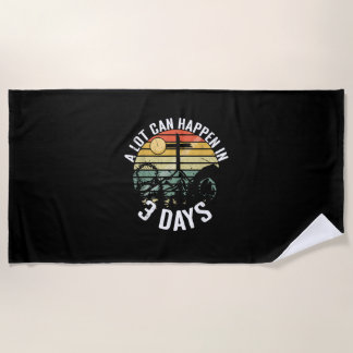 A Lot Can Happen In 3 Days Jesus Christ Happy East Beach Towel