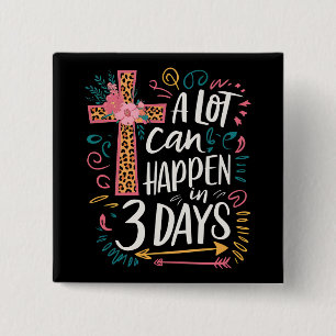 A Lot Can Happen In 3 Days Jesus Easter 2 Inch Square Button