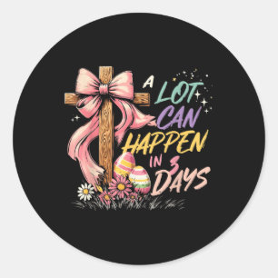 A Lot Can Happen In 3 Days Jesus Easter Christian  Classic Round Sticker