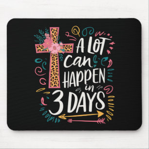 A Lot Can Happen In 3 Days Jesus Easter Mouse Pad