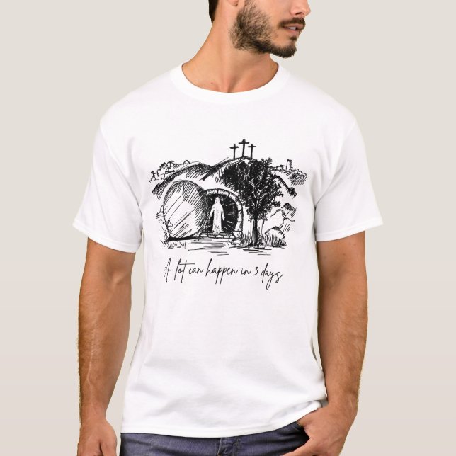A Lot Can Happen in 3 Days Shirt, Easter Jesus shi T-Shirt (Front)