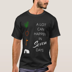 A Lot Can Happen In 7 Days Palm Sunday Holy Week E T-Shirt