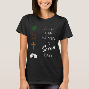 A Lot Can Happen In 7 Days Palm Sunday Holy Week E T-Shirt