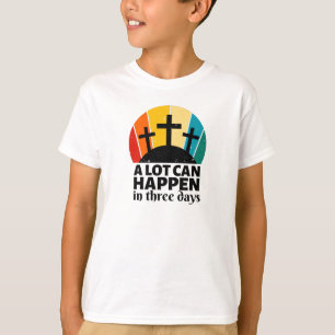 A Lot Can Happen In Three Days T-Shirt