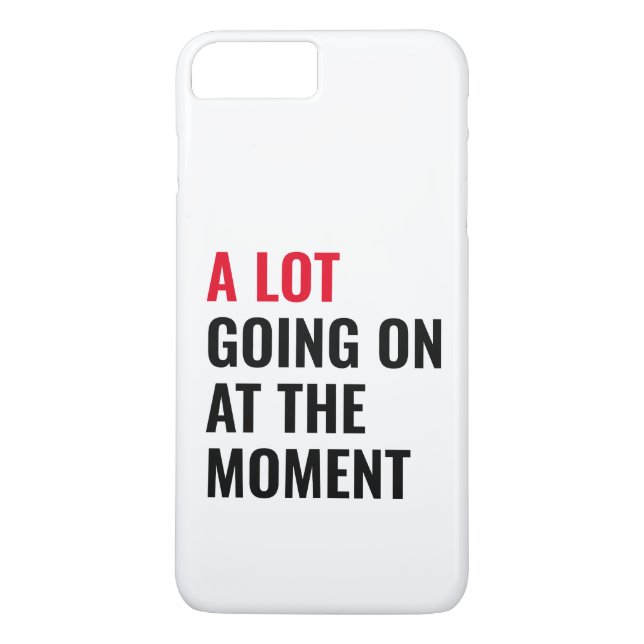 A Lot Going On at The Moment Funny Saying Concert  Case-Mate iPhone Case (Back)